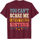 Meme You Can't Scare Me I have Three Sister Funny Brother T-Shirt - T-Shirt | Maroon