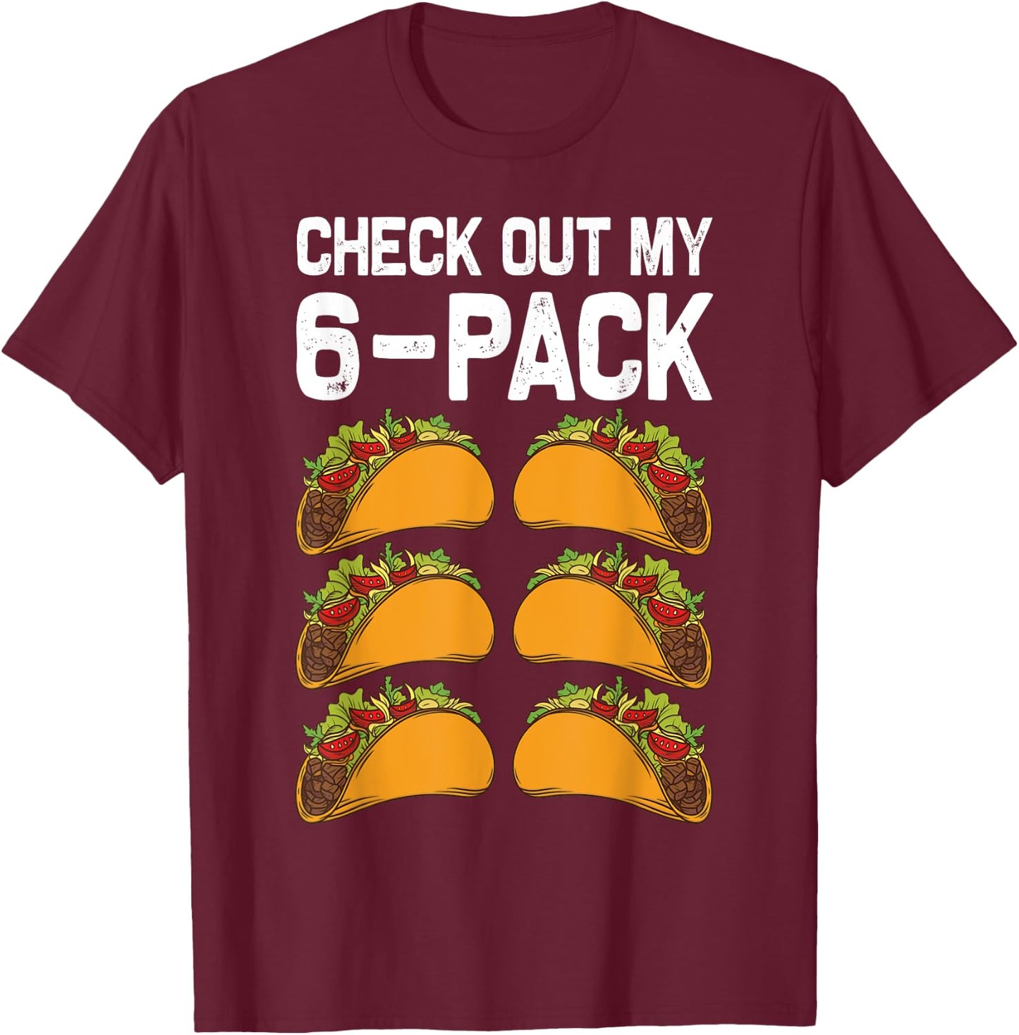 6 Pack Fitness Taco Funny Mexican Fitness Gym Taco Lovers T-Shirt - T-Shirt | Maroon