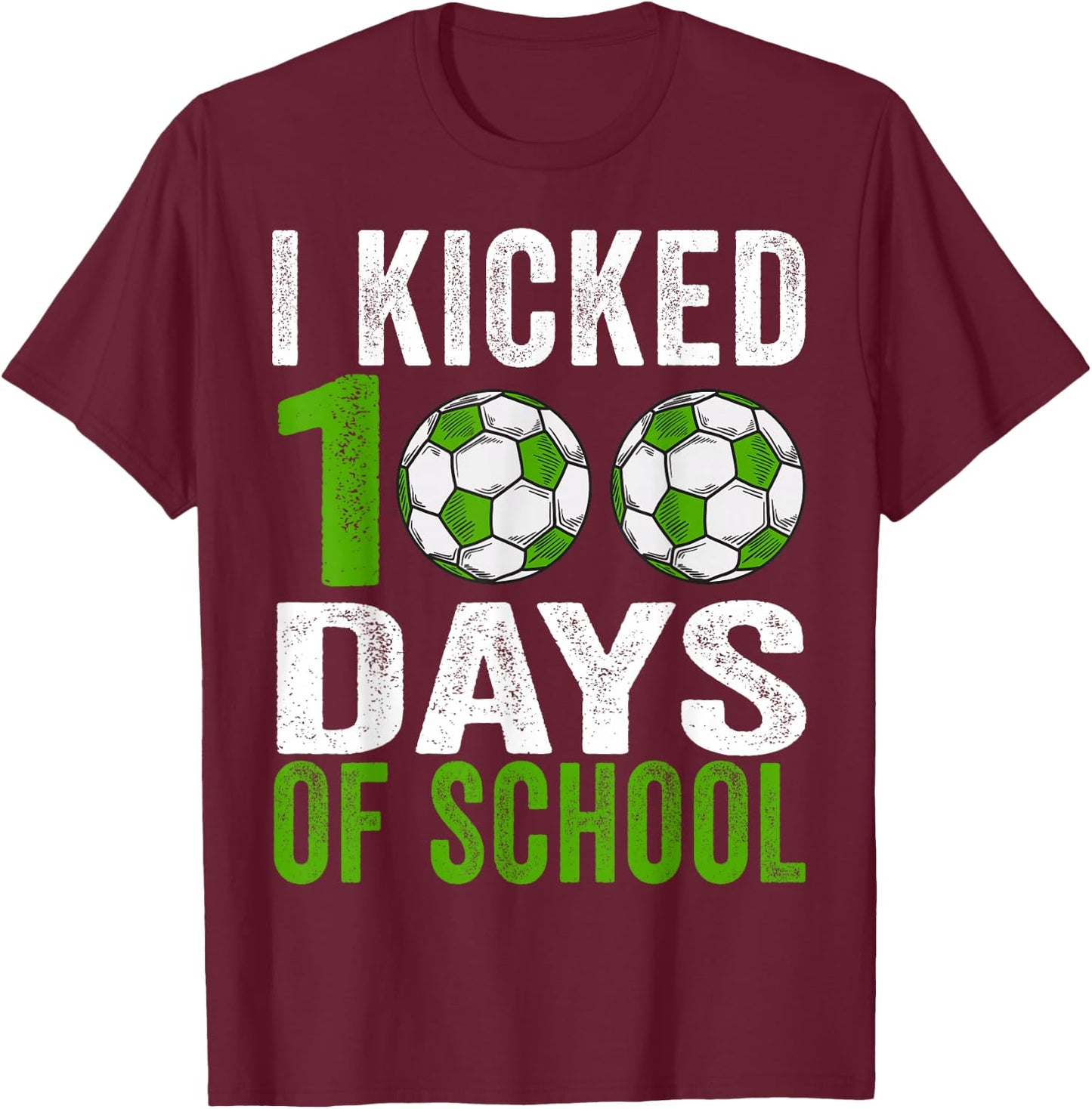 I kicked 100 Days Soccer Boys Kids 100th Day Of School T-Shirt - T-Shirt | Maroon