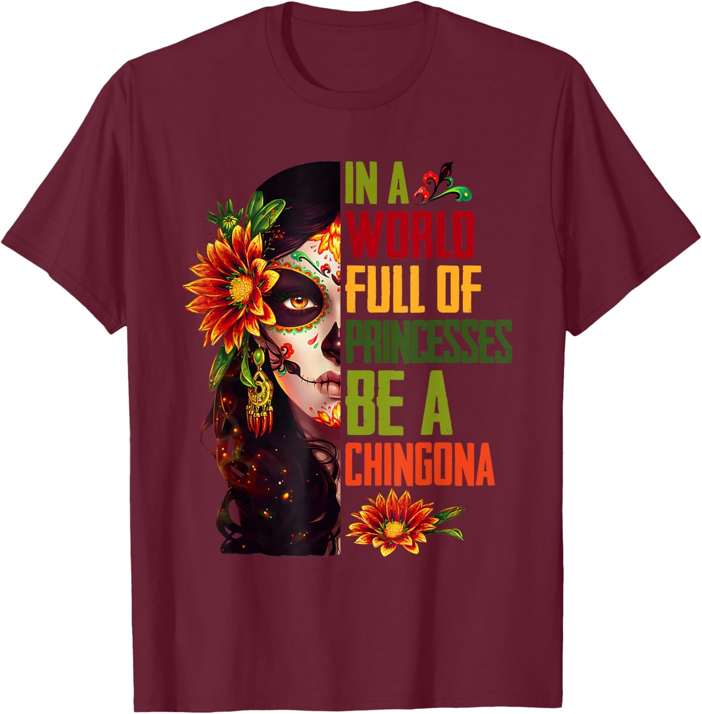 In A World Full Of Princesses Be A Chingona Coolest Women T-Shirt - T-Shirt | Maroon
