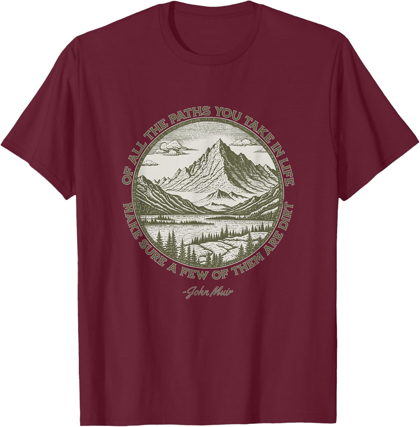 Of All The Paths You Take in Life John Muir quote T-Shirt - T-Shirt | Maroon