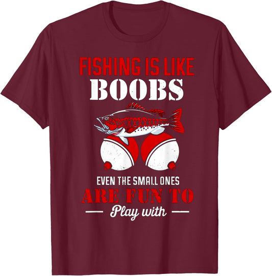 Fishing Is Like Boobs Even The Small Ones Are Fun To Play T-Shirt - T-Shirt | Maroon