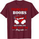 Fishing Is Like Boobs Even The Small Ones Are Fun To Play T-Shirt - T-Shirt | Maroon