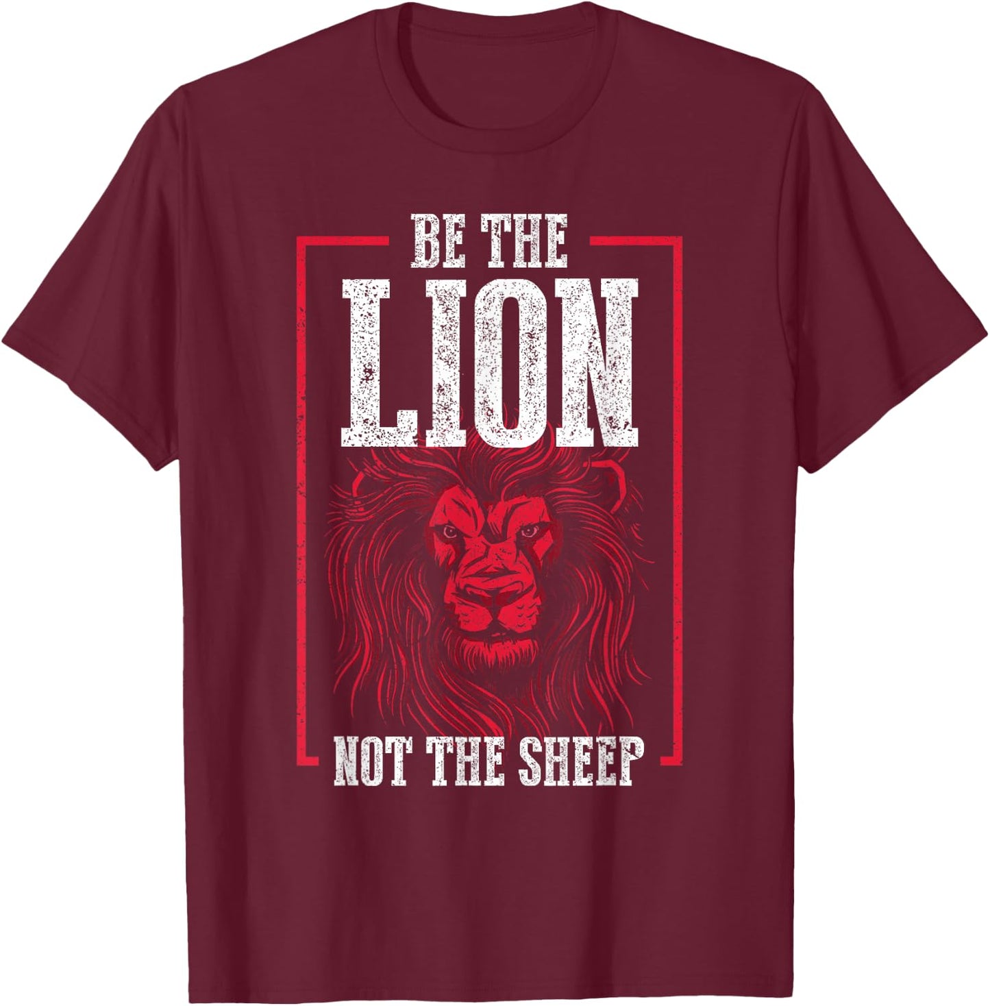 Be The Lion Not The Sheep Animal Motivational T-Shirt - T-Shirt | Maroon