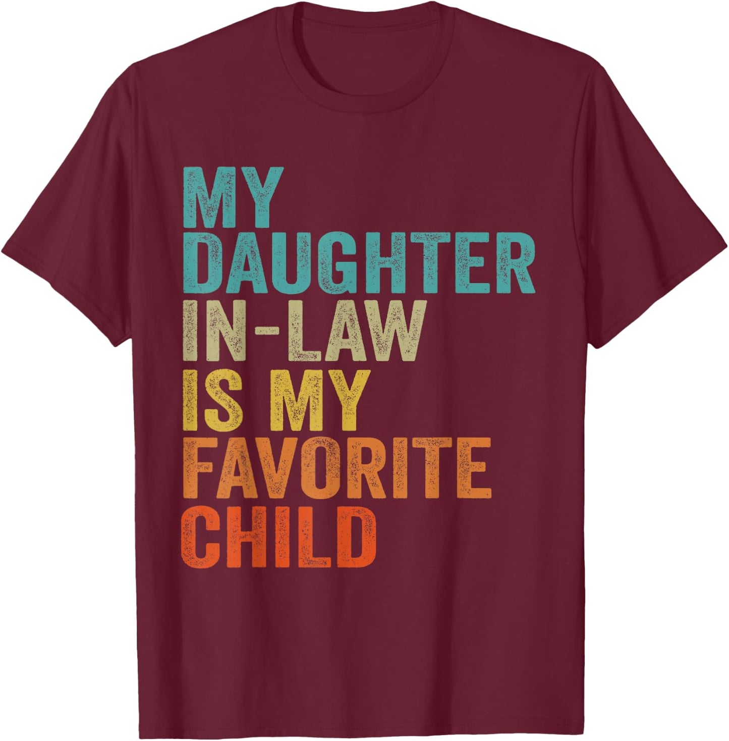 My Daughter In Law Is My Favorite Child Retro Vintage T-Shirt - T-Shirt | Maroon
