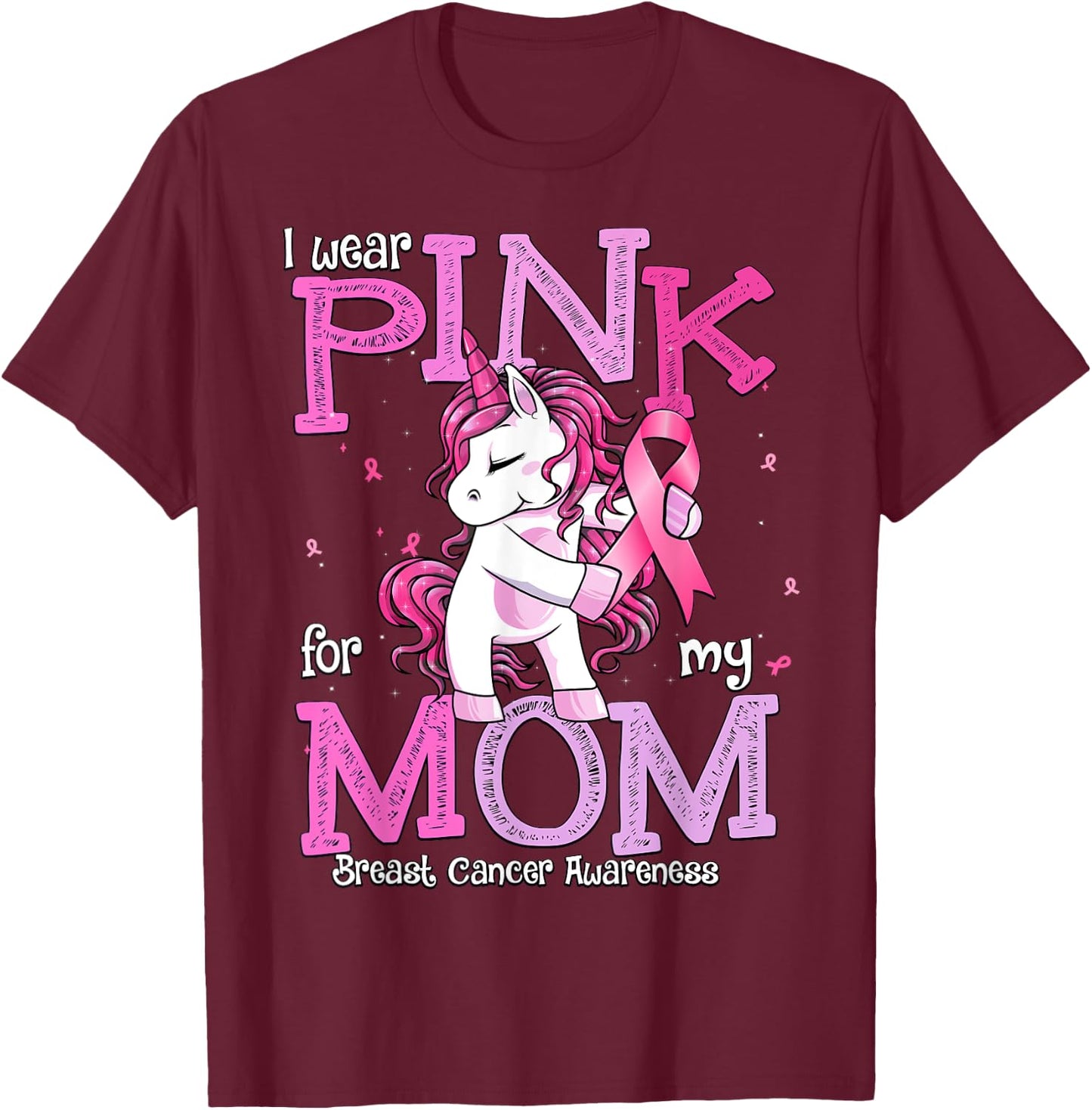 I Wear Pink For My Mom Shirt Breast Cancer Awareness Mom T-Shirt - T-Shirt | Maroon