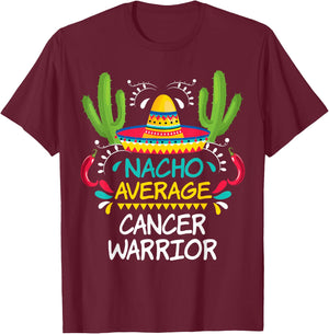 Nacho Average Cancer Fighter Warrior | -Adults & Kids Funny Cancer Fighter - Black - Short Sleeve - Regular Fit - Cotton 65%, Polyester 35% T-Shirt - T-Shirt | Maroon