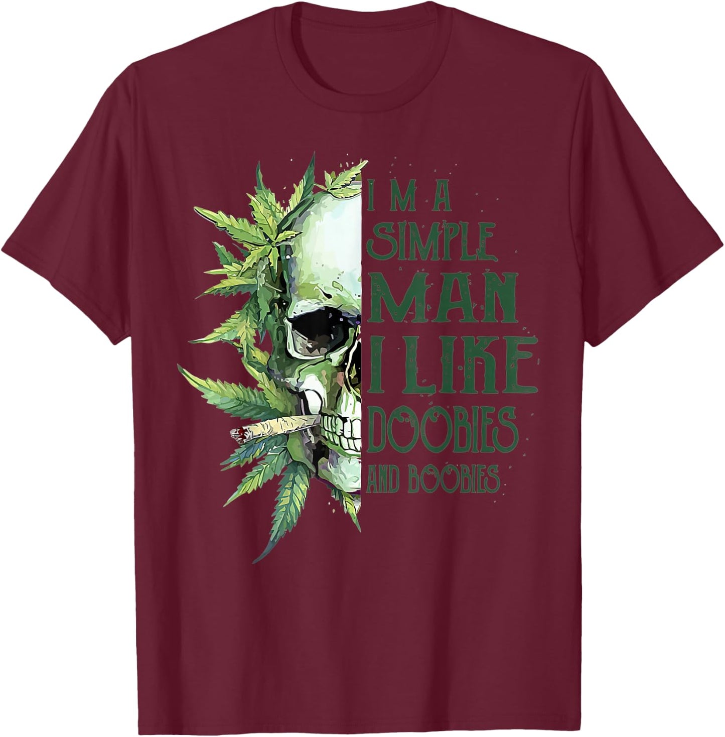 Skull I’m A Simple Man I Like Doobies And Boobies T-Shirt - T-Shirt | Maroon