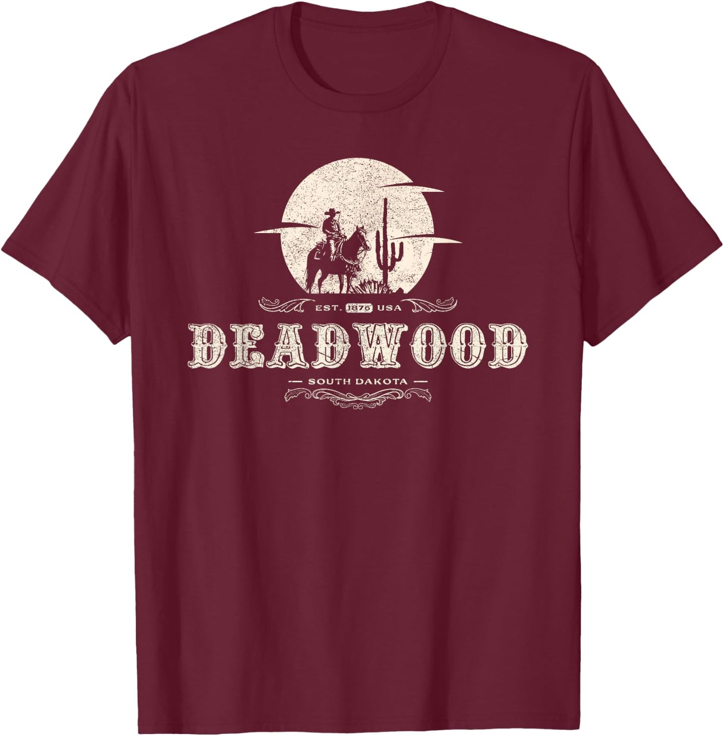 Deadwood South Dakota 1876, A Vintage And Timeless Design T-Shirt - T-Shirt | Maroon