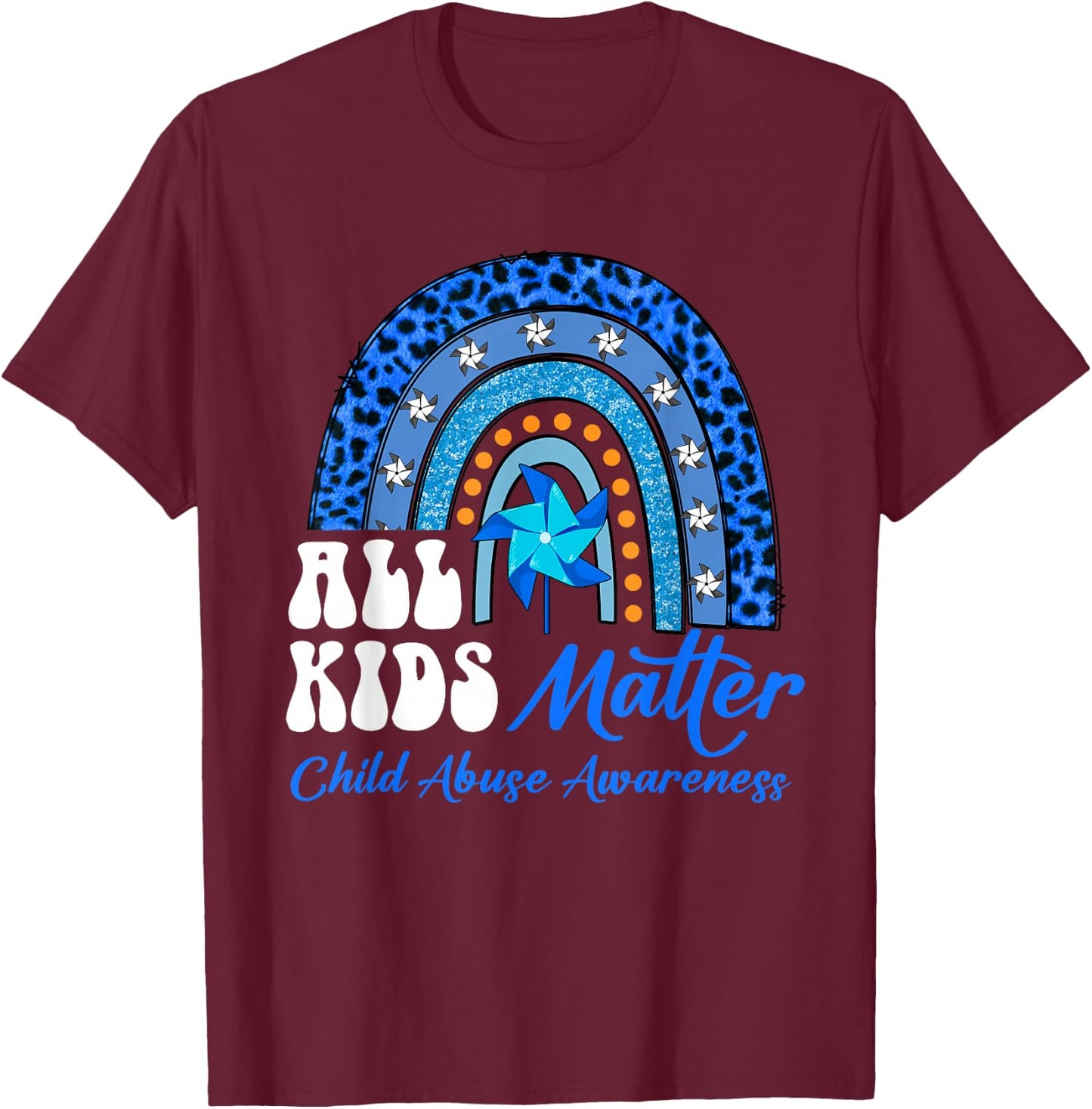 All Kids-Matter Pinwheel Blue Rainbow Child Abuse Awareness T-Shirt - T-Shirt | Maroon