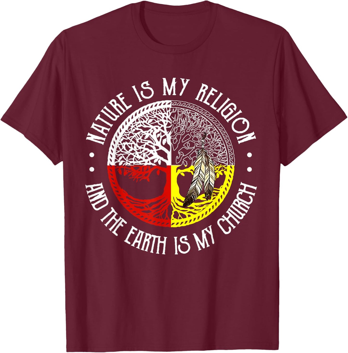 Nature is My Religion and The Earth is My Church T-Shirt - T-Shirt | Maroon