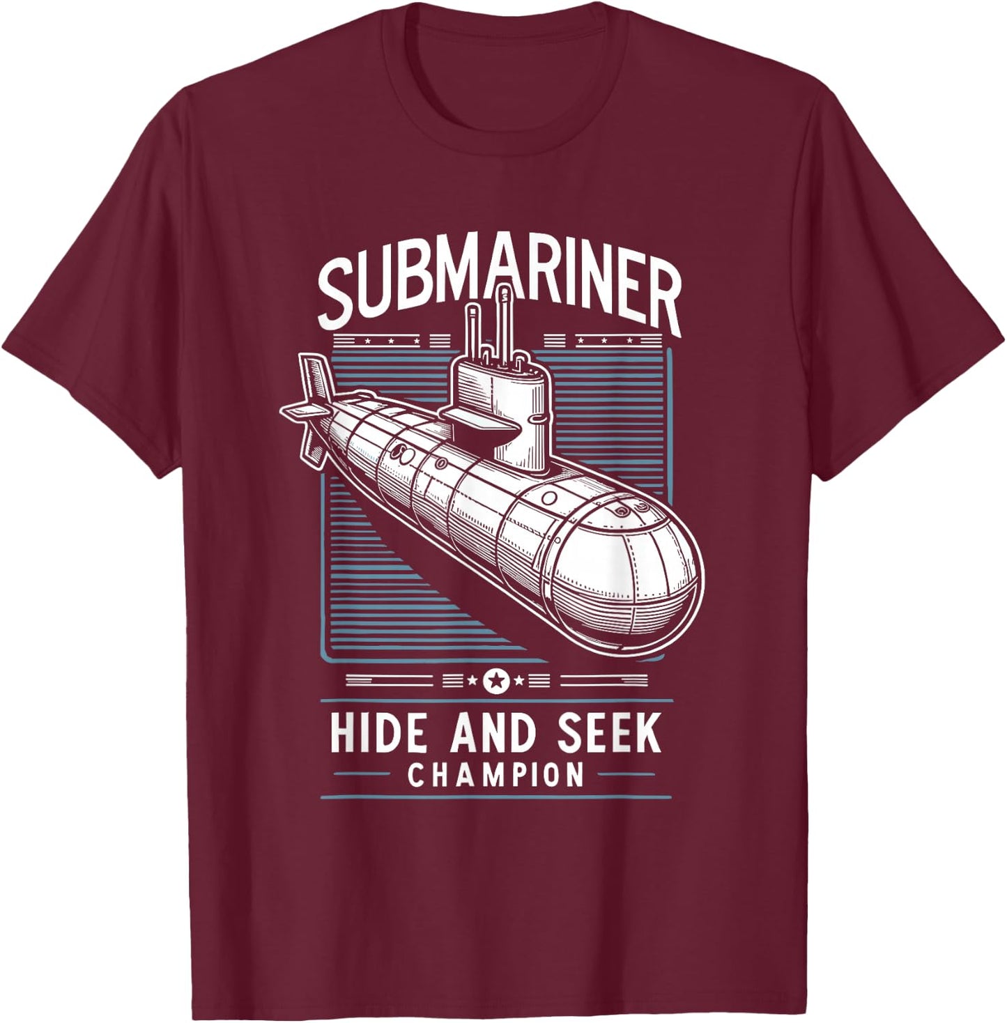 Submariner Hide And Seek Champion Sub U-Boat Quote Submarine T-Shirt - T-Shirt | Maroon