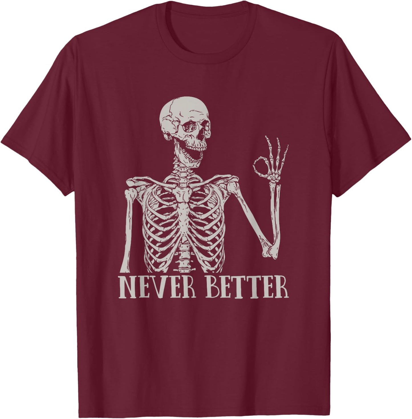 Halloween Shirts Never Better Skeleton Funny Skull T-Shirt - T-Shirt | Maroon