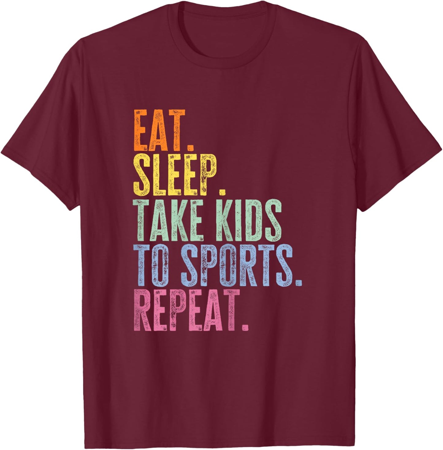 Eat Sleep Take Kids To Sports Repeat Funny Soccer Sports Mom T-Shirt - T-Shirt | Maroon