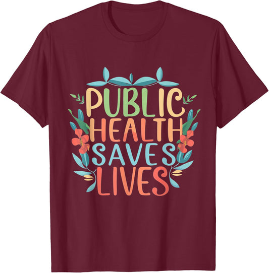 Public Health Saves Lives Nurse Practitioner Nursing Program T-Shirt - T-Shirt | Maroon