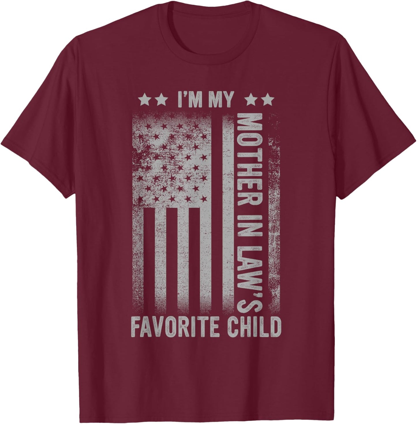 I'm My Mother in Law's Favorite Child Funny Men Father's Day T-Shirt - T-Shirt | Maroon