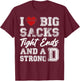 I Love Big Sacks Tight Ends And Strong D Funny Football T-Shirt - T-Shirt | Maroon