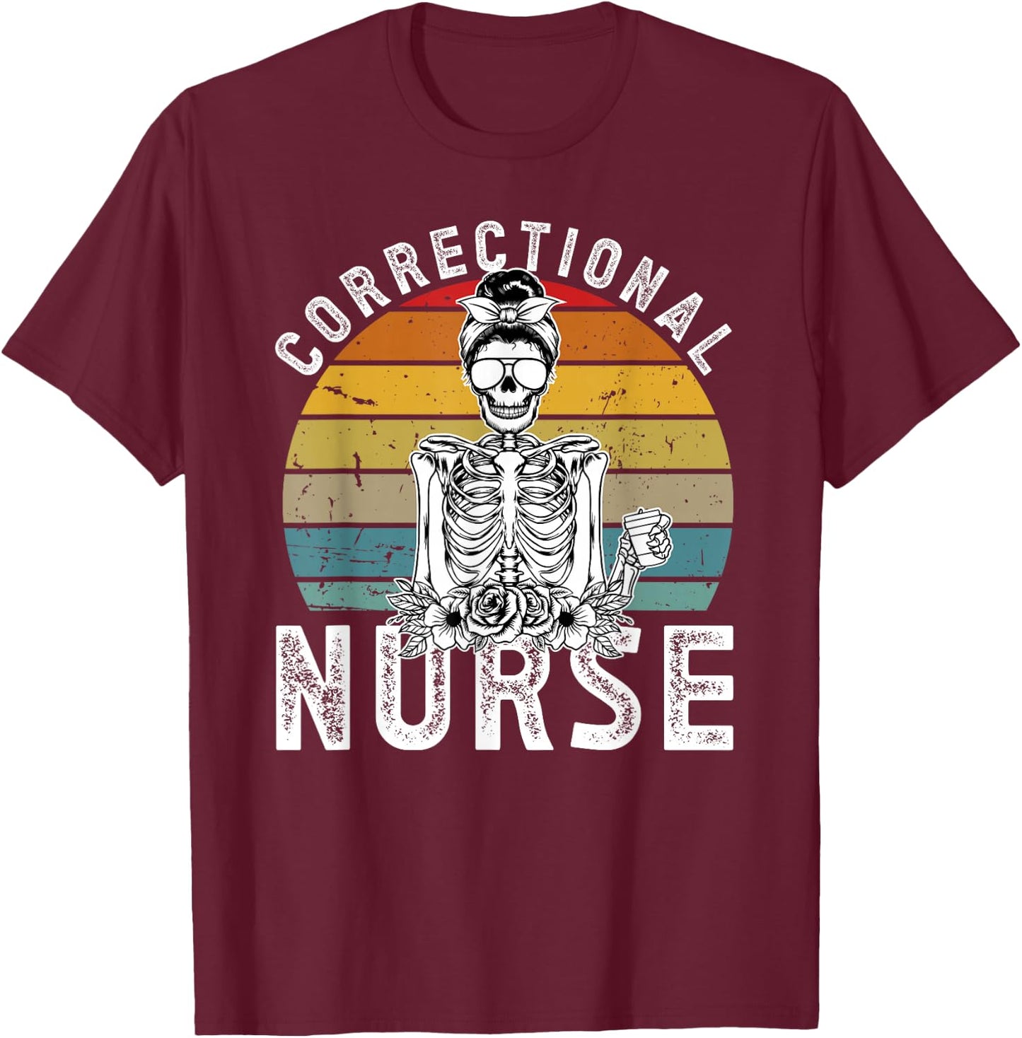 Correctional Nurse Corrections Nurse Correctional Nursing T-Shirt - T-Shirt | Maroon