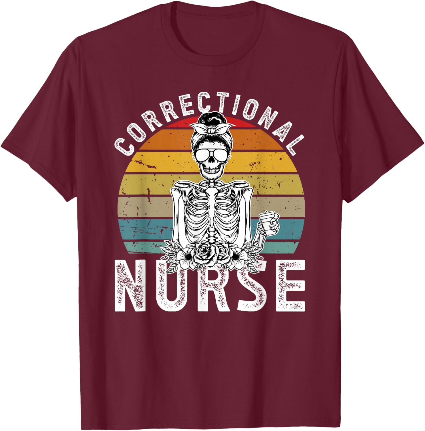 Correctional Nurse Corrections Nurse Correctional Nursing T-Shirt - T-Shirt | Maroon