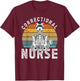 Correctional Nurse Corrections Nurse Correctional Nursing T-Shirt - T-Shirt | Maroon