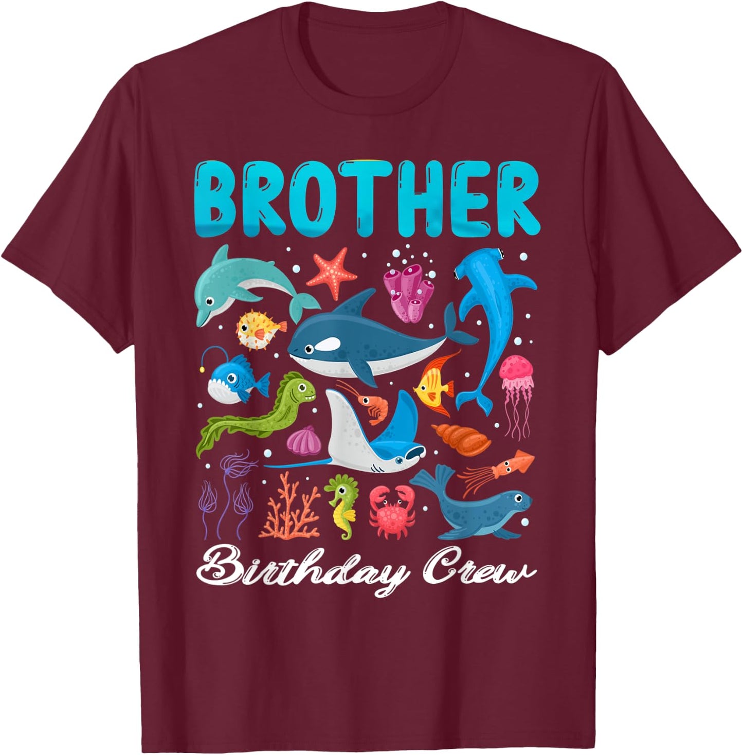 Brother Birthday Crew Ocean Animals Theme Birthday Under Sea T-Shirt - T-Shirt | Maroon