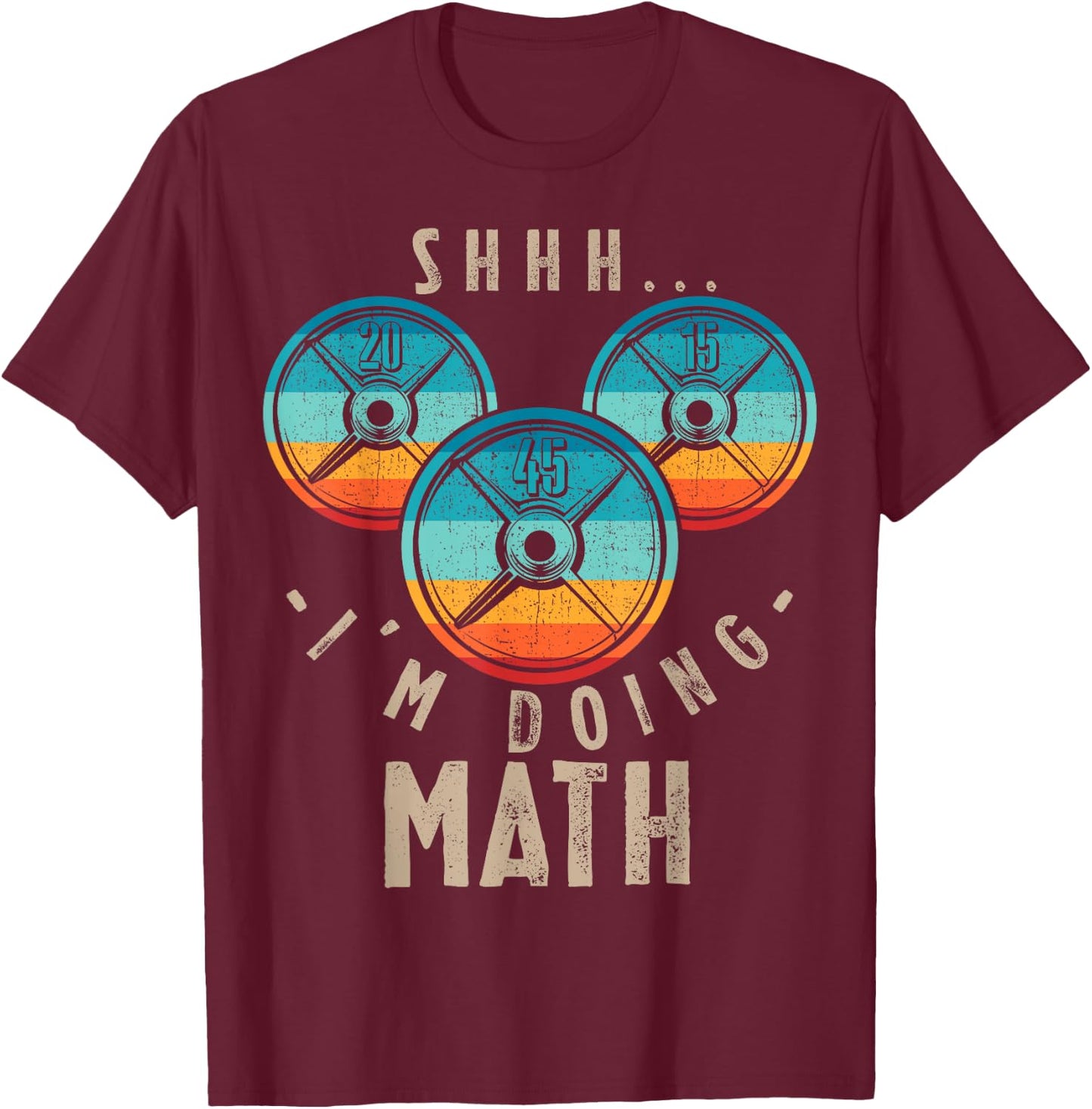 Shhh I'm Doing Math Funny Weightlifting Fitness Workout T-Shirt - T-Shirt | Maroon