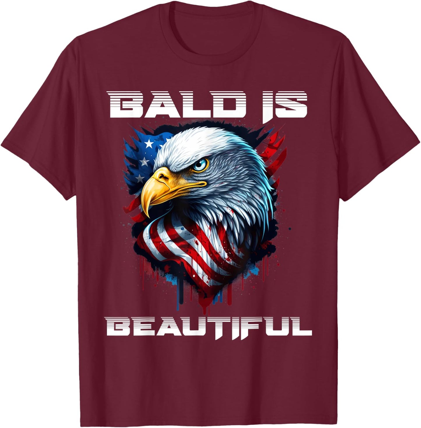 Bald Is Beautiful 4th of July Independence Day Bald Eagle T-Shirt - T-Shirt | Maroon