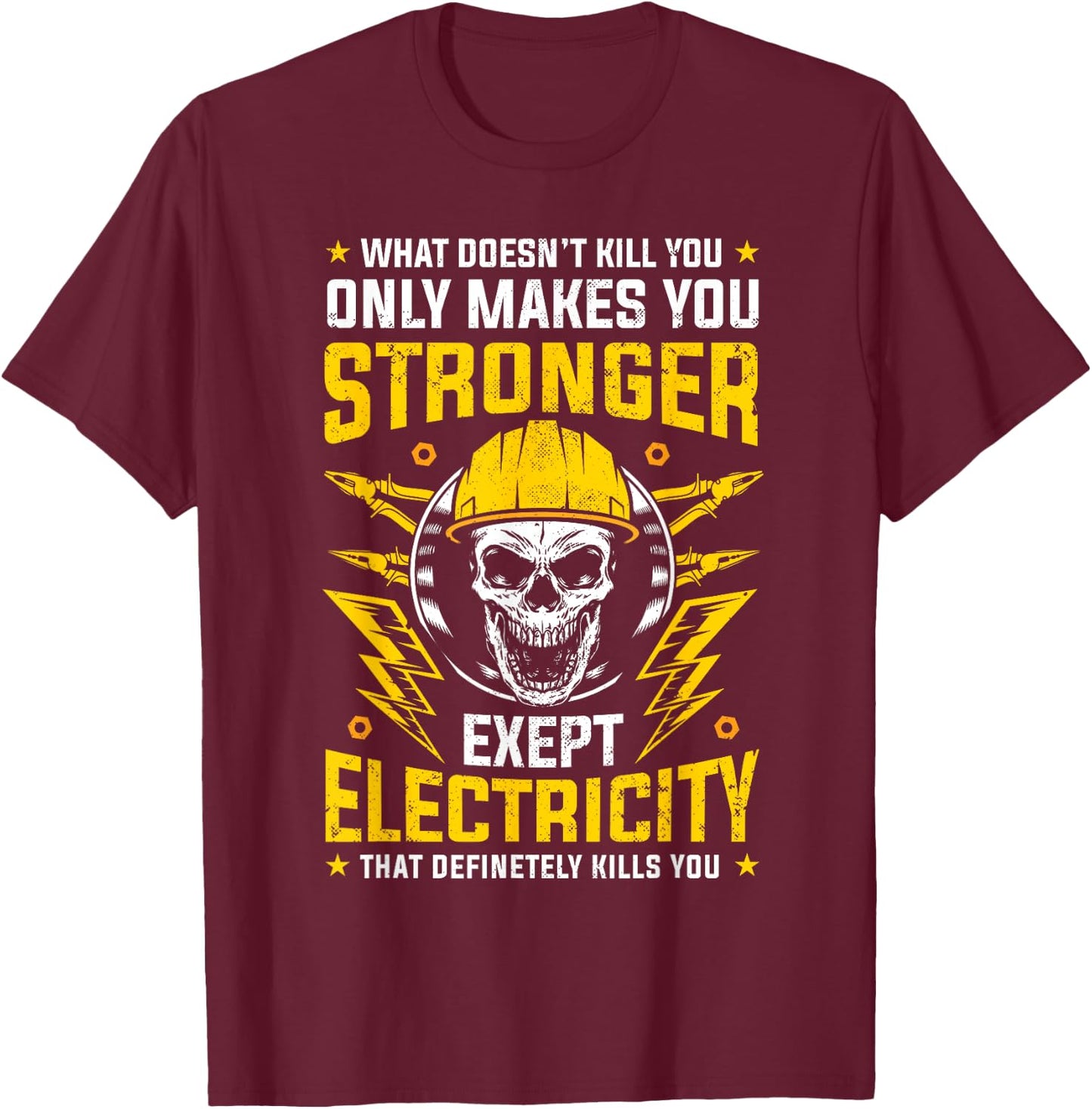 What doesn't kill you makes you stronger except Electricity T-Shirt - T-Shirt | Maroon