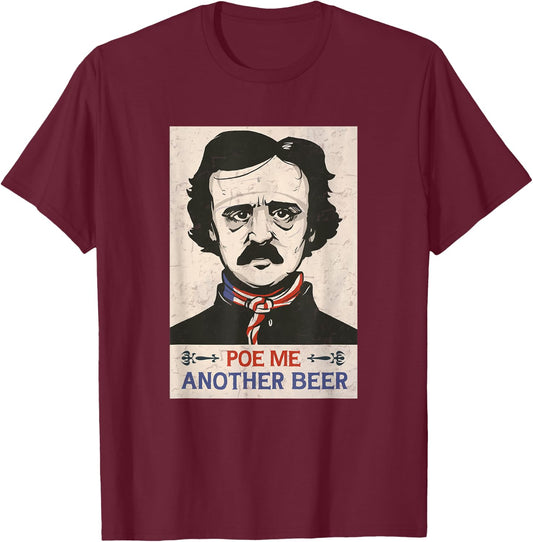 Edgar Allan Poe Literary funny Beer Lovers Poe Me A Beer T-Shirt - T-Shirt | Maroon