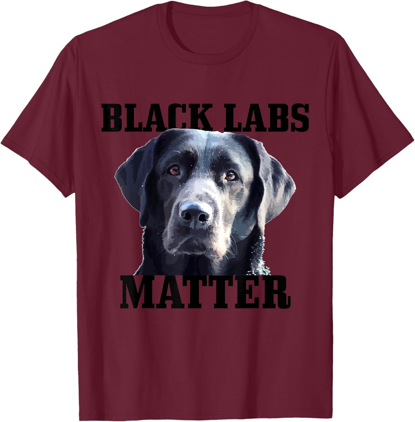 Black Labs Matter Labrador Retriever Mom Dad Dog Lover Funny Men Women Kids T-Shirt - T-Shirt | Maroon