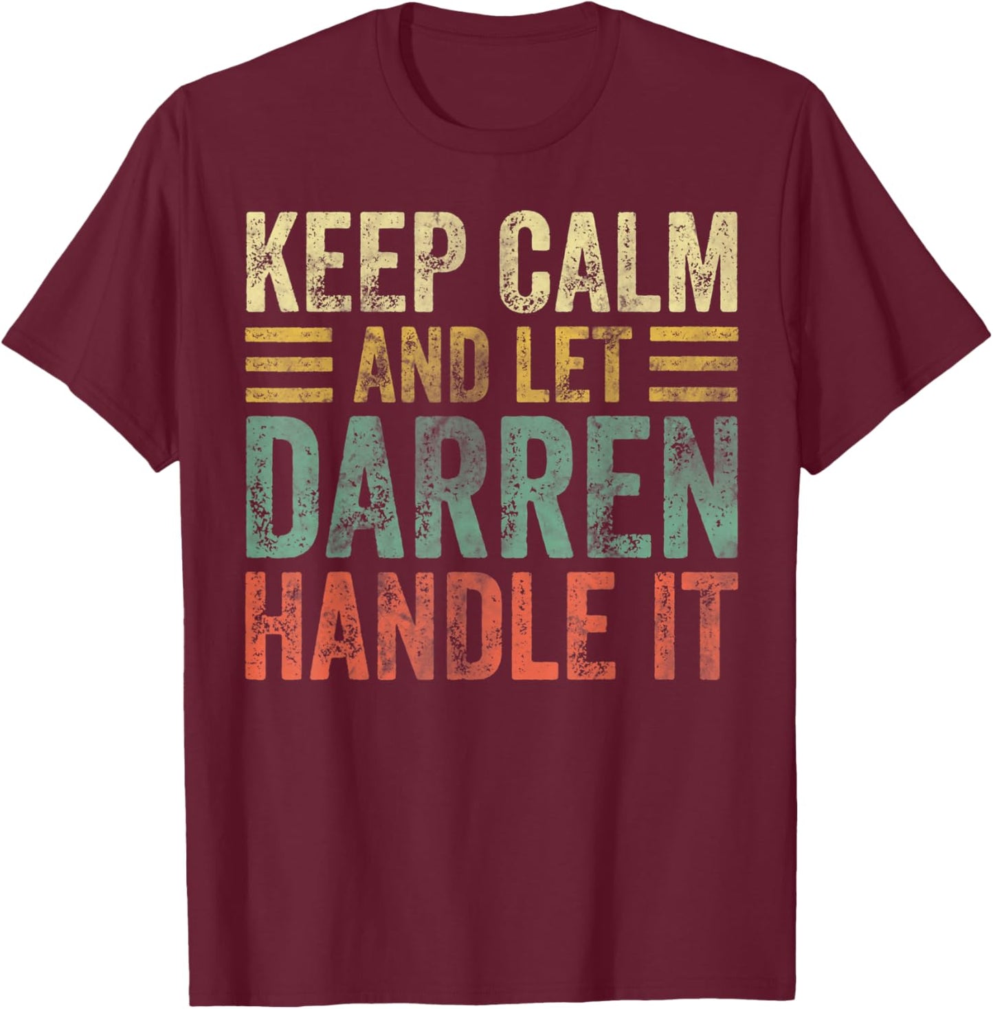 Personalized Name Shirt Keep Calm And Let Darren Handle it T-Shirt - T-Shirt | Maroon