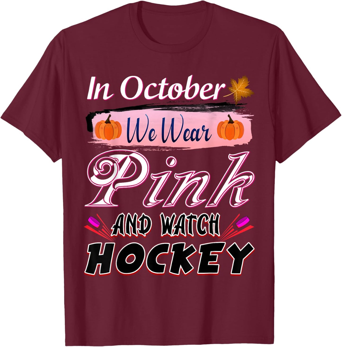 In October We Wear Pink Hockey Breast Cancer Awareness T-Shirt - T-Shirt | Maroon