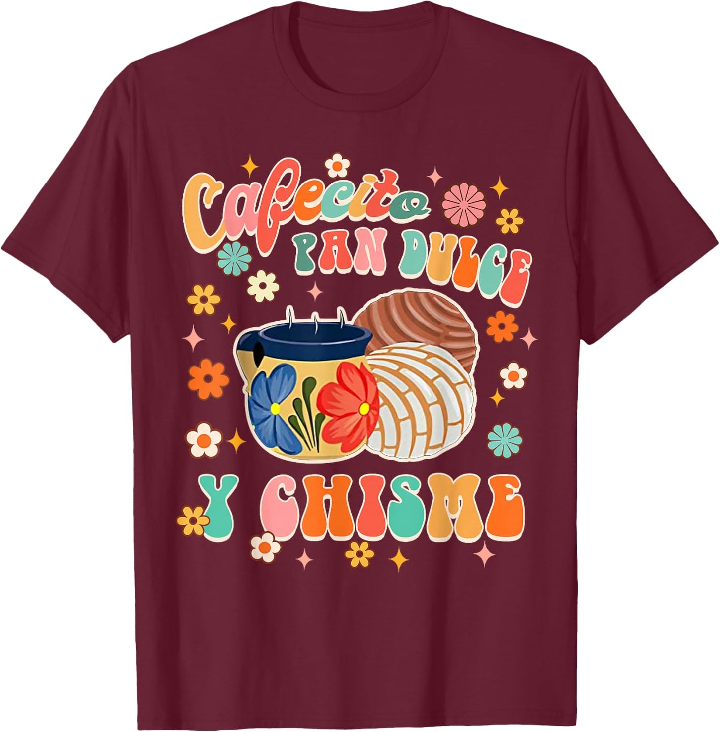 Cafecito Pan Dulce Y Chisme Mexican Latina Concha Groovy T-Shirt - T-Shirt | Maroon