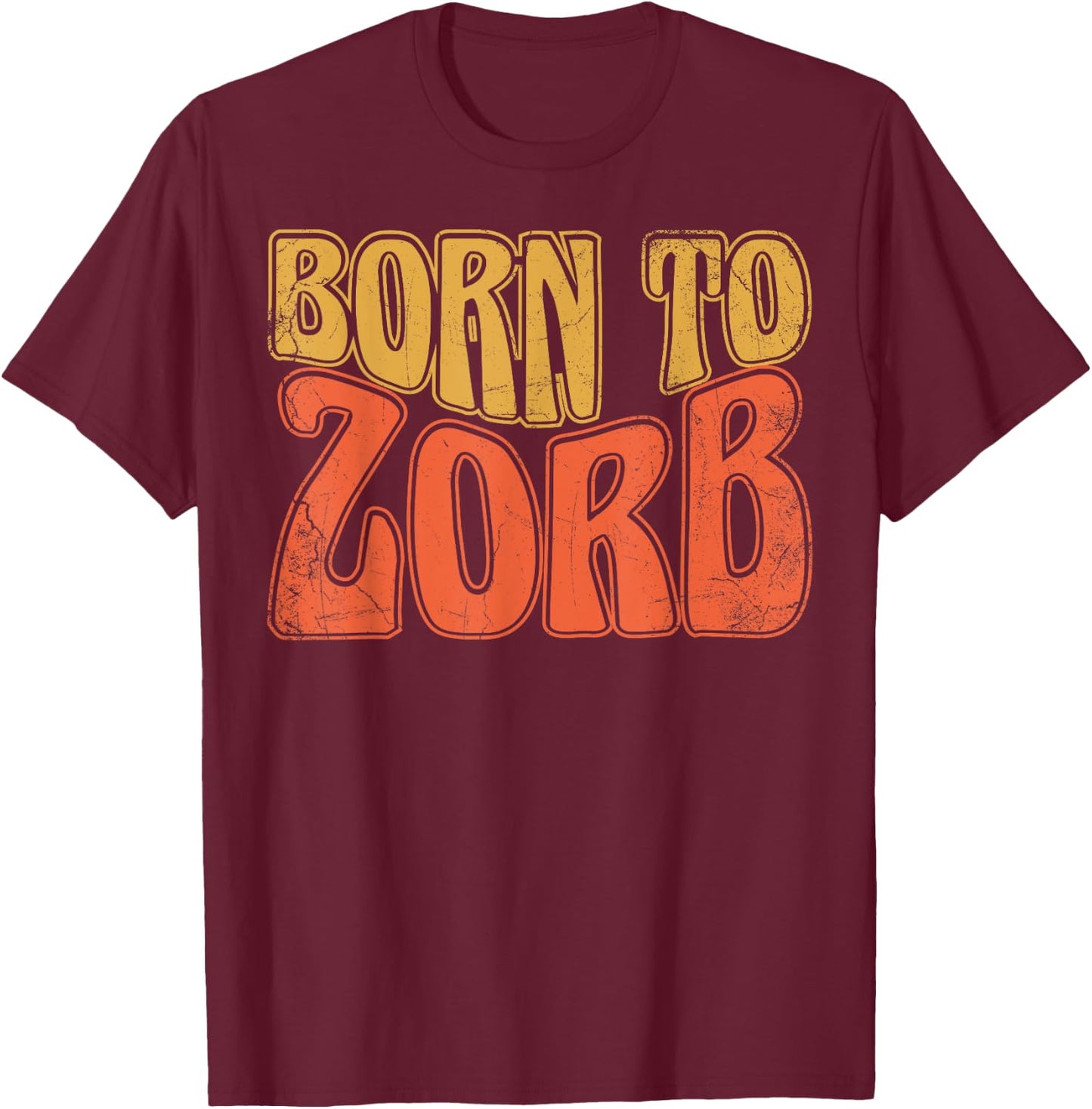 Born To Zorb, Zorbing T-Shirt - T-Shirt | Maroon