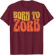 Born To Zorb, Zorbing T-Shirt - T-Shirt | Maroon