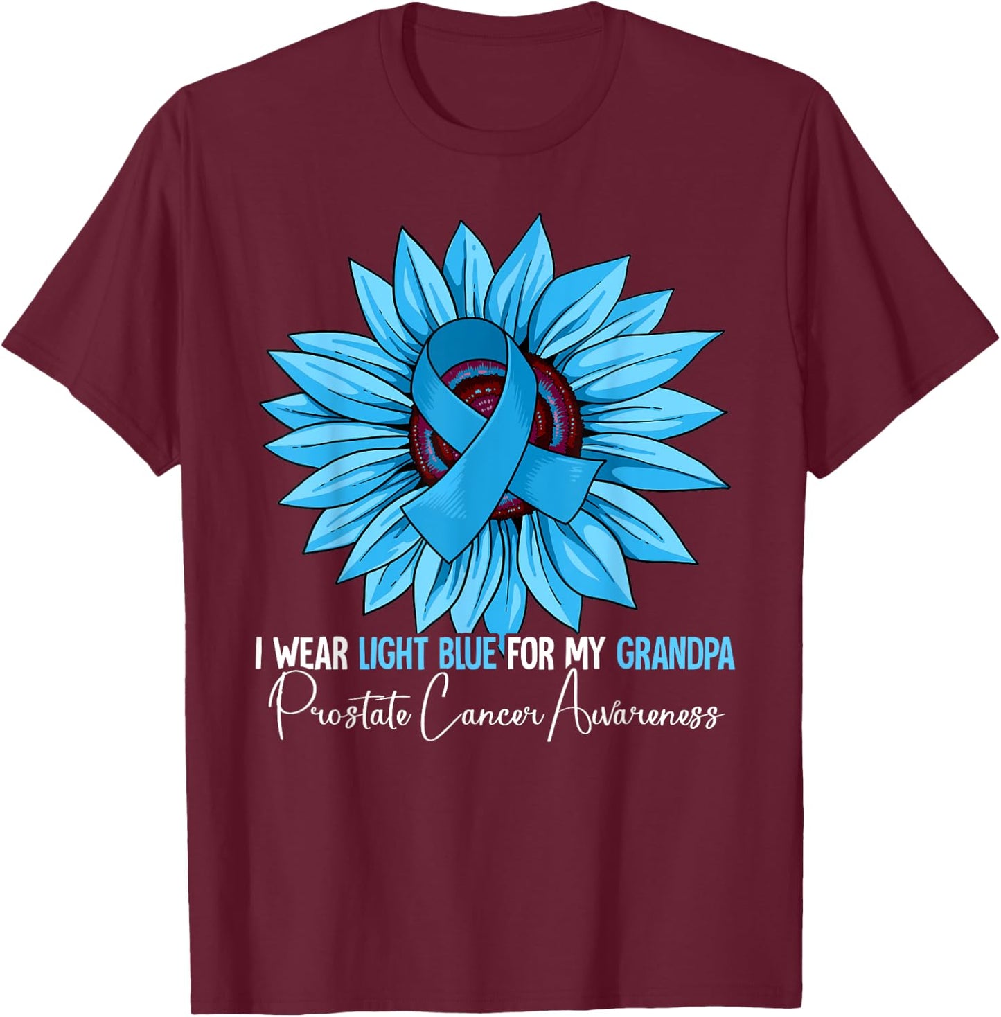 I Wear Light Blue For My Grandpa Prostate Cancer Awareness T-Shirt - T-Shirt | Maroon