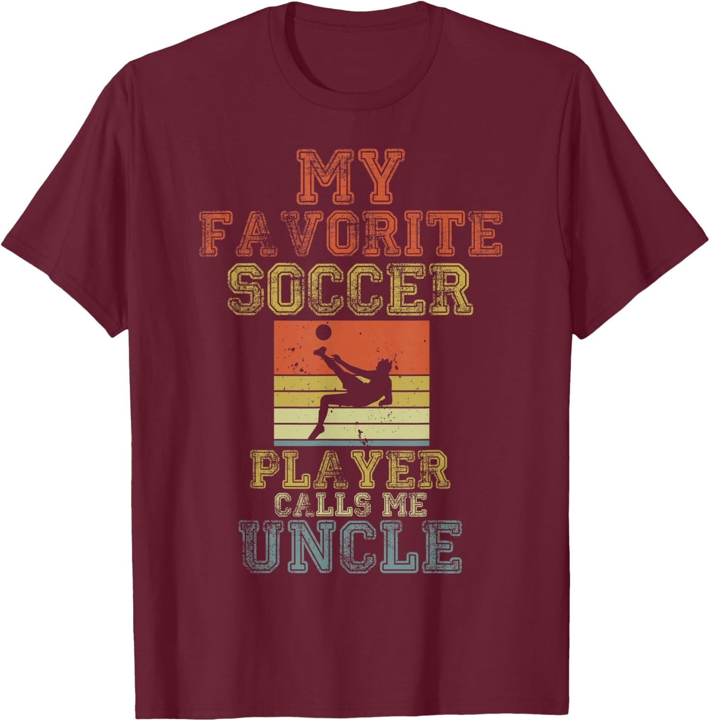 My Favorite Soccer Player Calls Me Uncle Retro Matching T-Shirt - T-Shirt | Maroon
