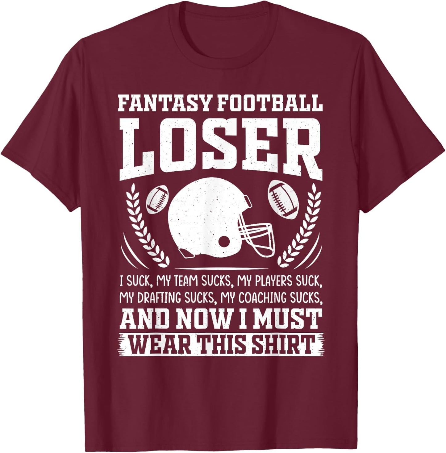 I Suck at Fantasy Football Loser Draft Party T-Shirt - T-Shirt | Maroon