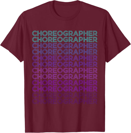 Choreographer Choreography Retro Dance Teacher T-Shirt - T-Shirt | Maroon