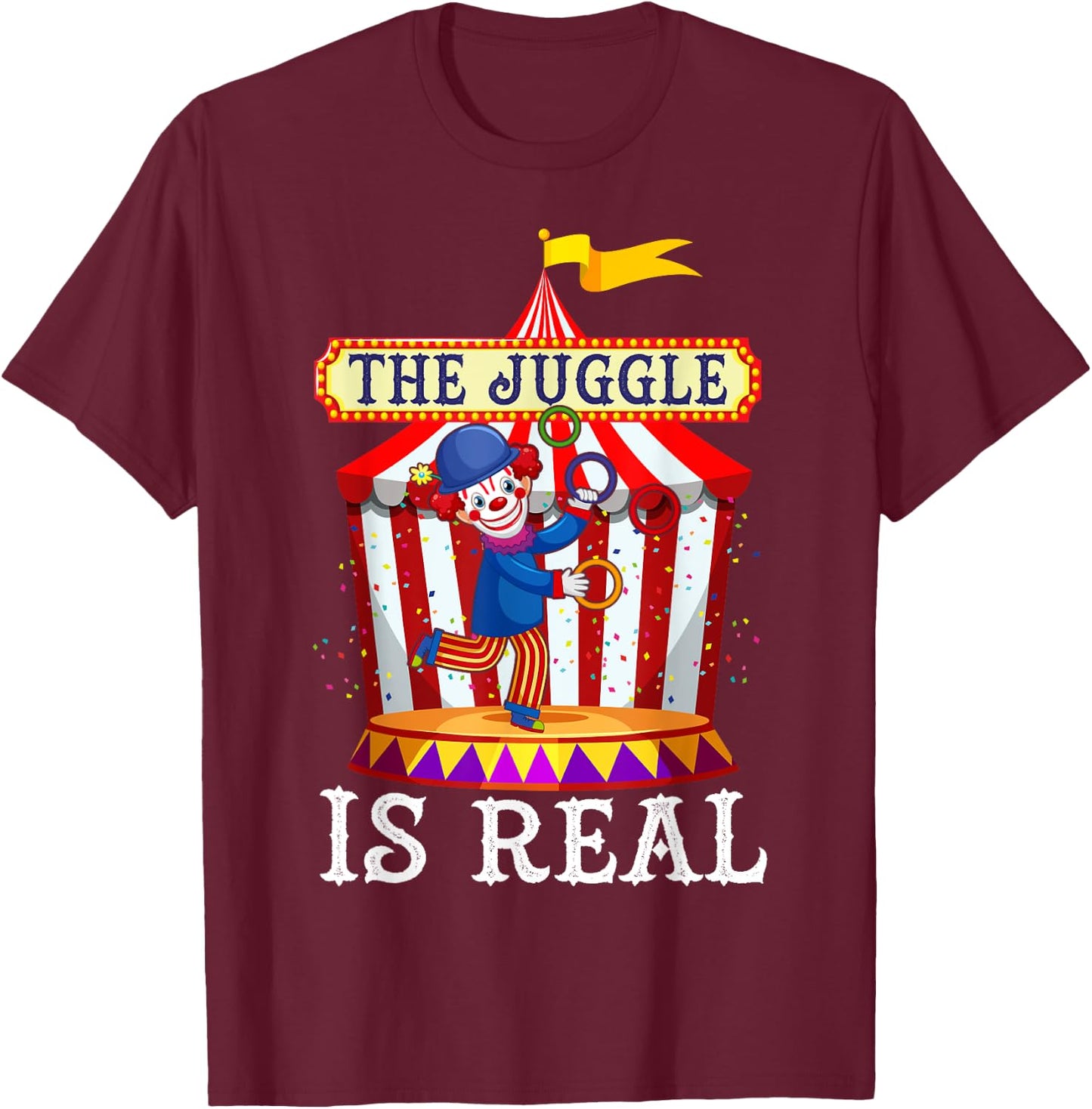 Jugglers Costume Funny Juggling Balls The Juggle Is Real T-Shirt - T-Shirt | Maroon