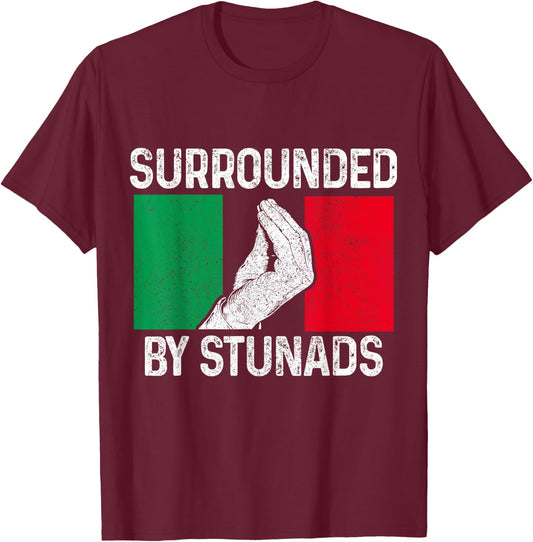 Surrounded by Stunads Italian Slang Funny Italy Italia T-Shirt - T-Shirt | Maroon