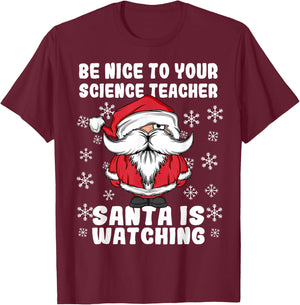 Be Nice To Your Science Teacher Santa Is Watching Christmas T-Shirt - T-Shirt | Maroon