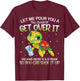 Let Me Pour You a Tall Glass Of Get Over It Lazy Cute Turtle T-Shirt - T-Shirt | Maroon