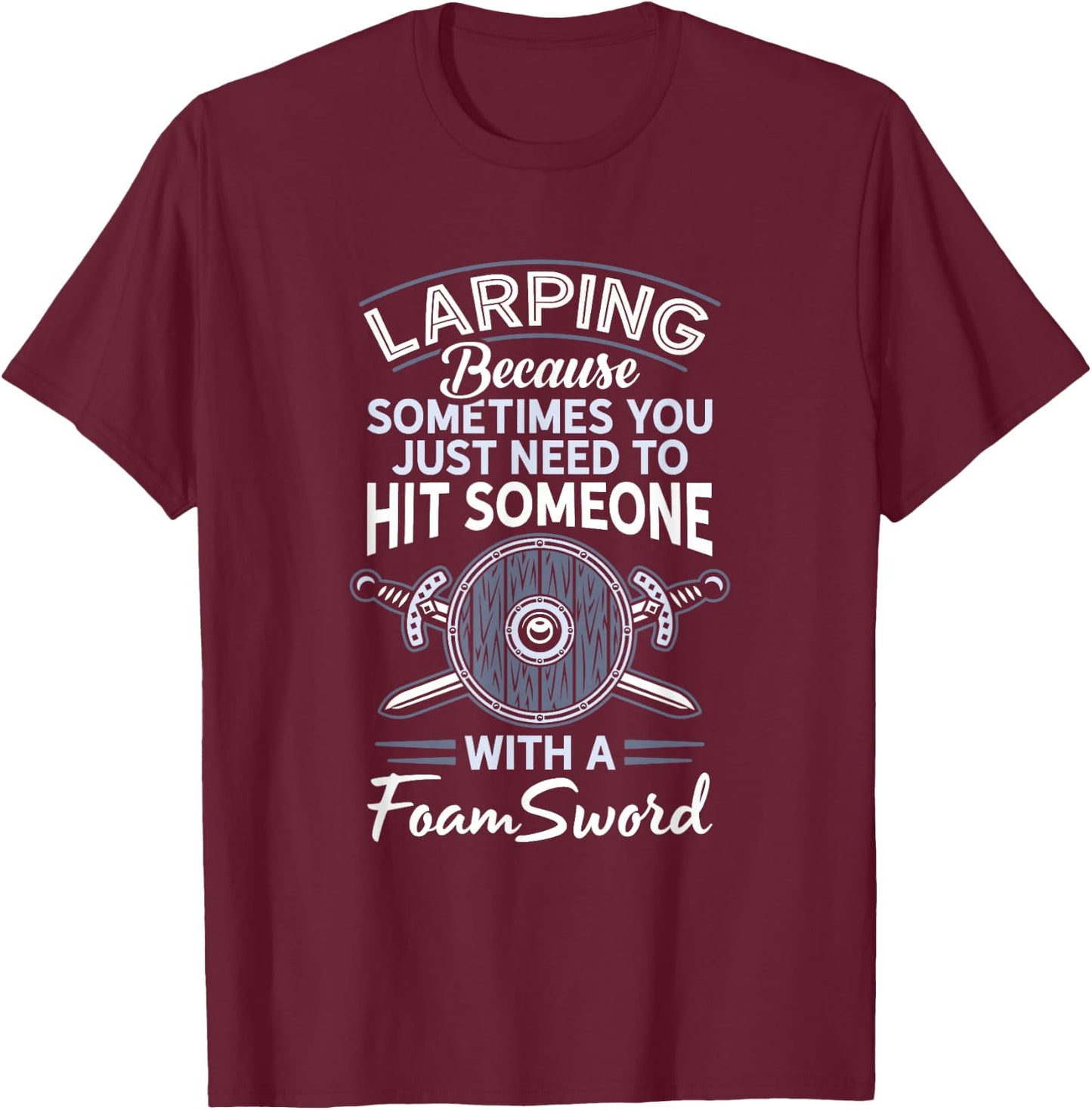 Foam Sword Live Action Role Playing LARP Gamer Larping T-Shirt - T-Shirt | Maroon