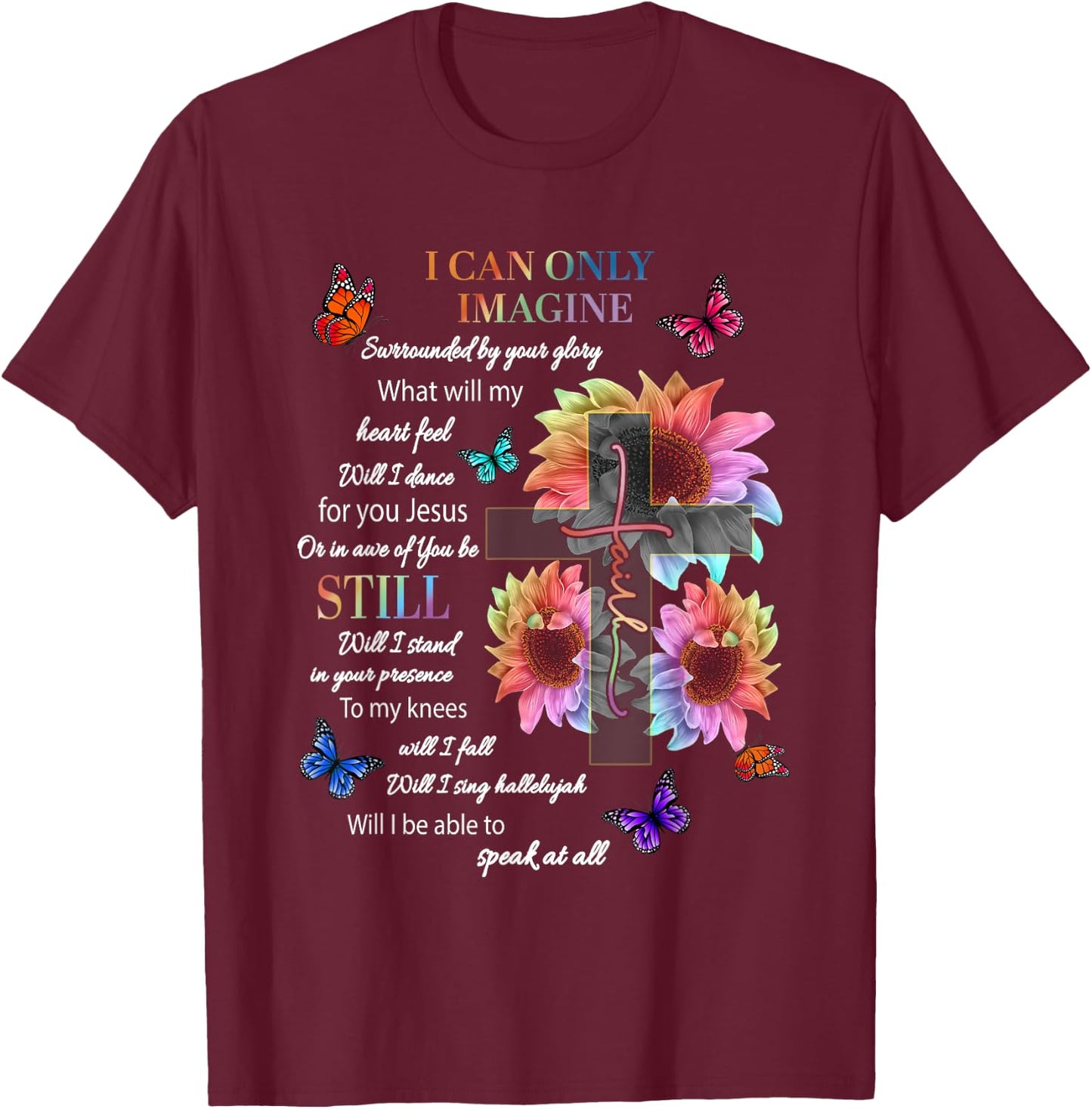 Sunflower I Only Can Imagine Faith Christian Jesus God Lover T-Shirt - T-Shirt | Maroon