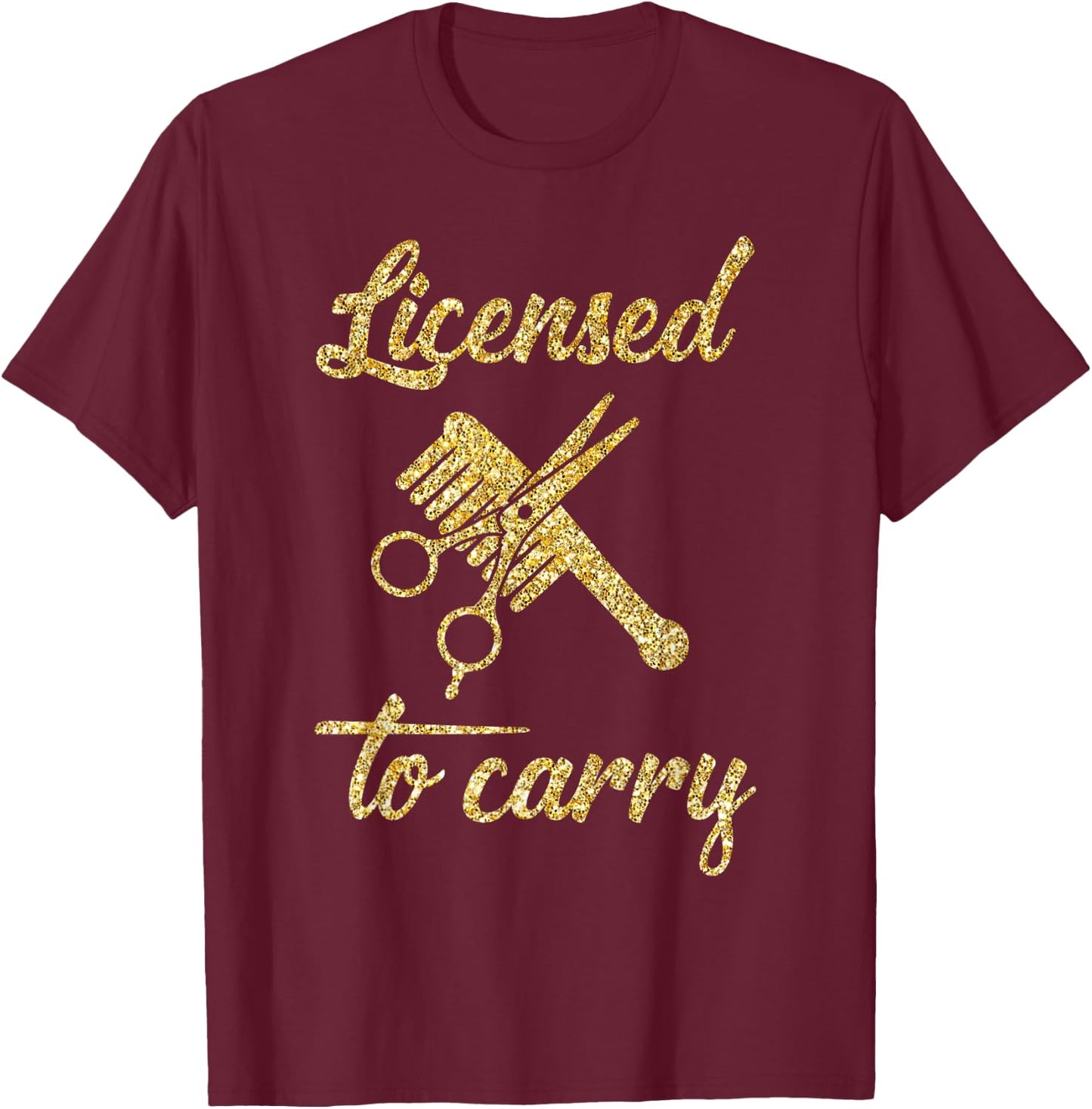 Funny Licensed to Carry Cool Hairstylist T-Shirt - T-Shirt | Maroon