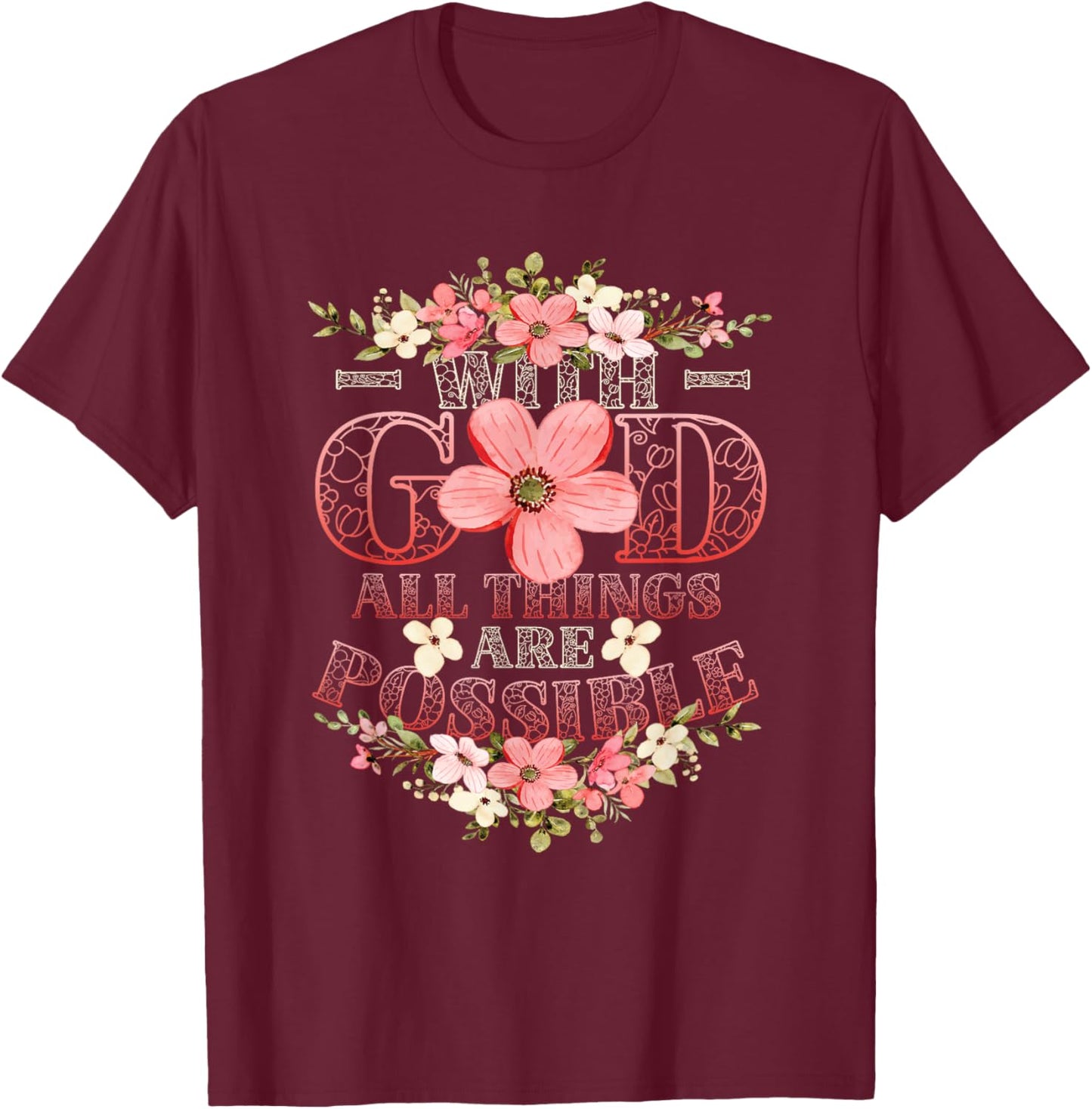 With God All Things Are Possible Religious Themed T-Shirt - T-Shirt | Maroon