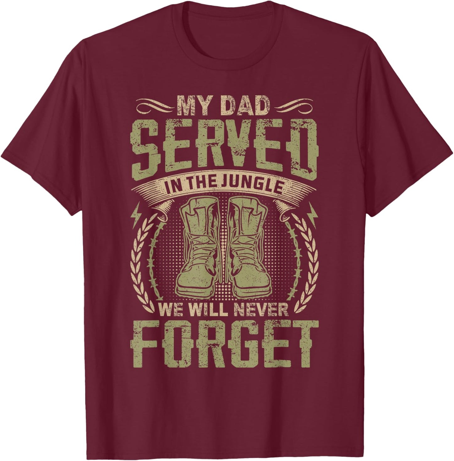 My Dad Served In The Jungle Vietnam Veteran Son Daughter T-Shirt - T-Shirt | Maroon
