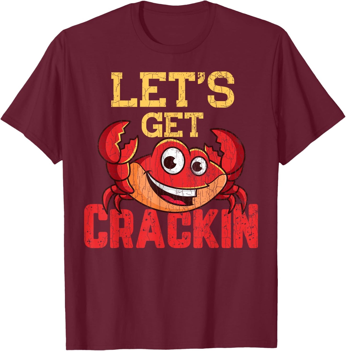Let's Get Crackin Funny Crab Crabbing Crabs Lover Graphic T-Shirt - T-Shirt | Maroon