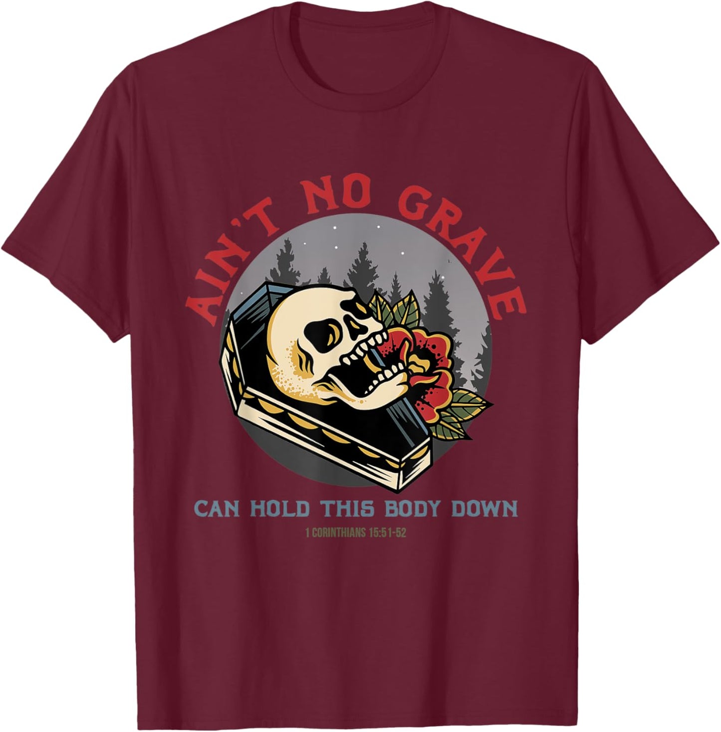 Ain't No Grave Can Hold This Body Down Christian Bible Jesus T-Shirt - T-Shirt | Maroon